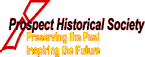 Prospect Historical Society Preserving the Past Inspiring the Future